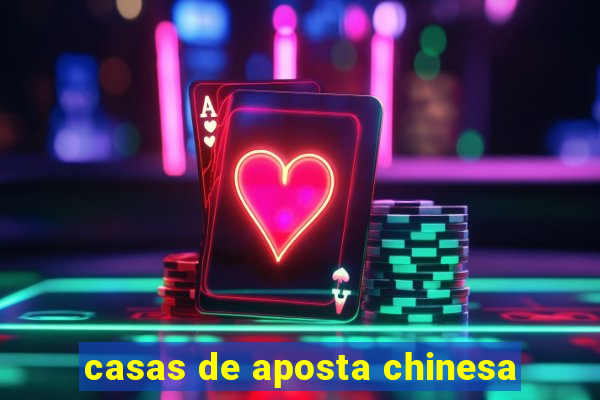 casas de aposta chinesa